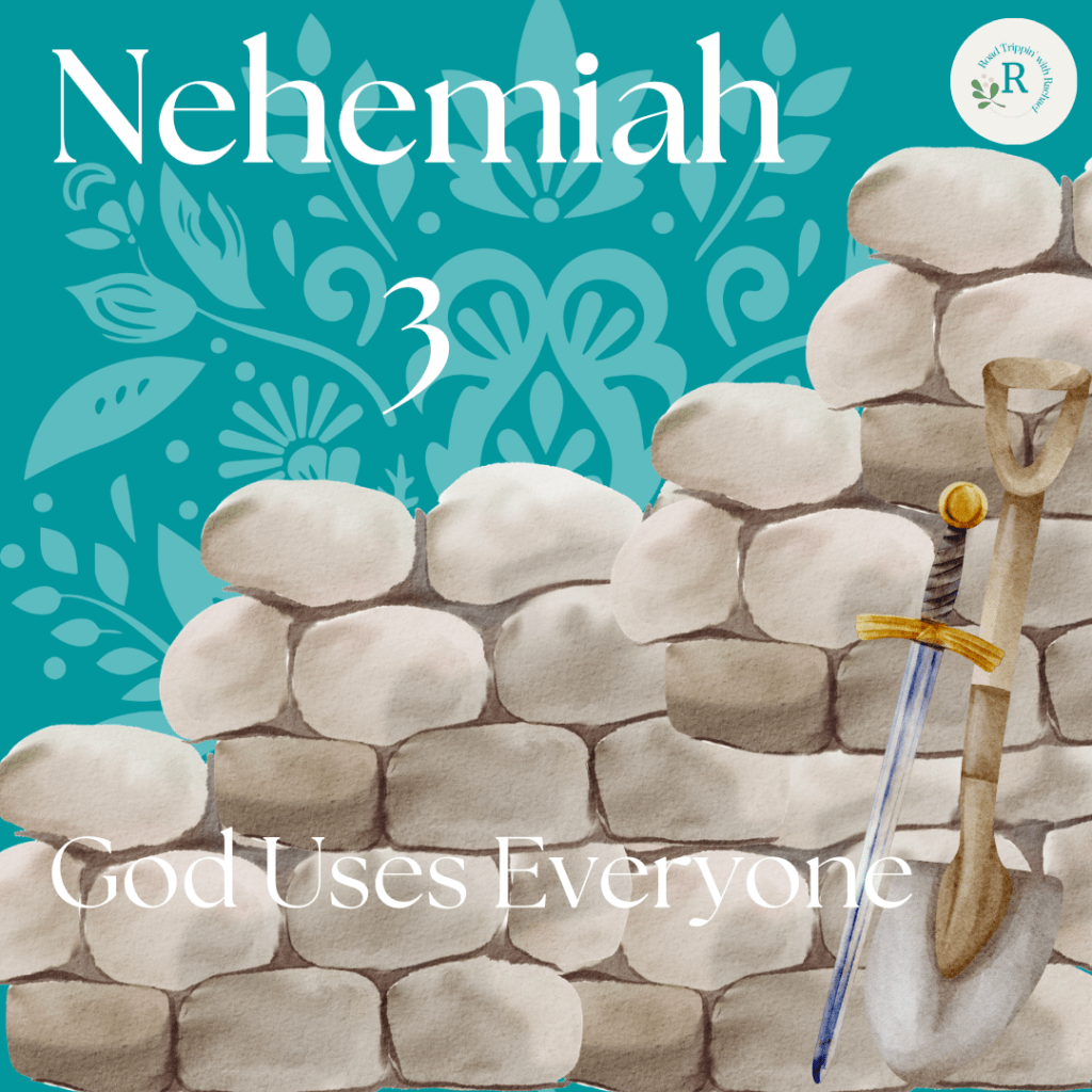 Nehemiah 3 – God Uses&nbsp;Everyone