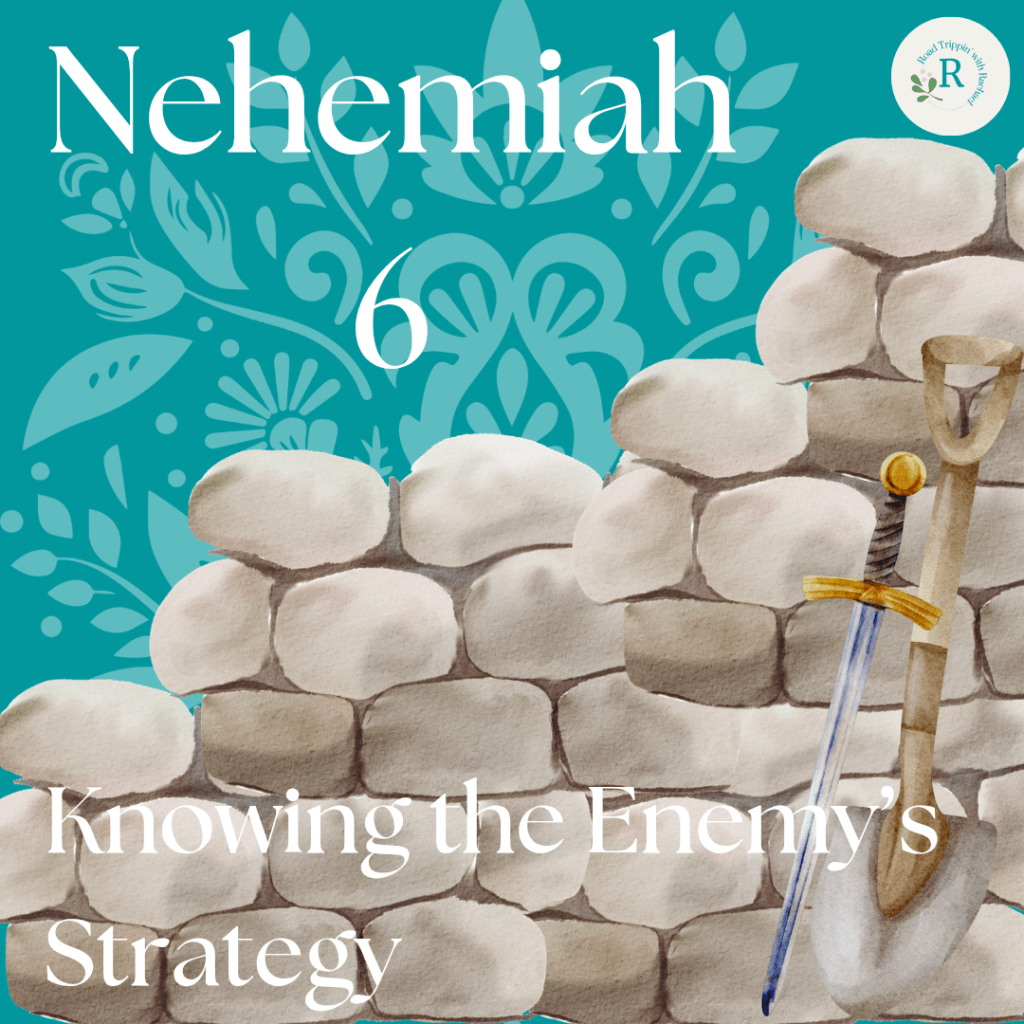 Nehemiah 6 – Knowing the Enemy’s&nbsp;Strategy