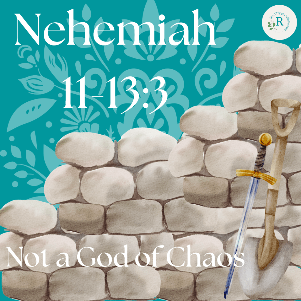 Nehemiah 11-13:3 – God is Not a God of&nbsp;Chaos