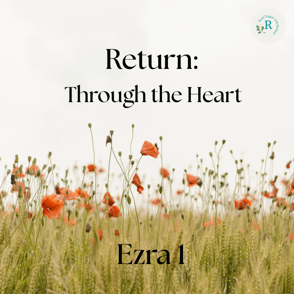 Ezra 1 – Return: Through the&nbsp;Heart