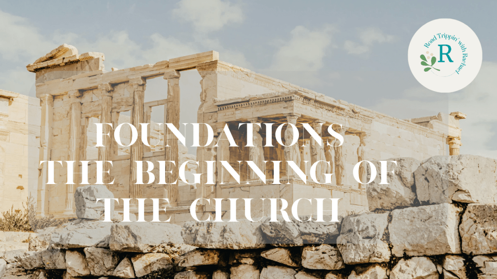 Foundations: The Beginning of the&nbsp;Church