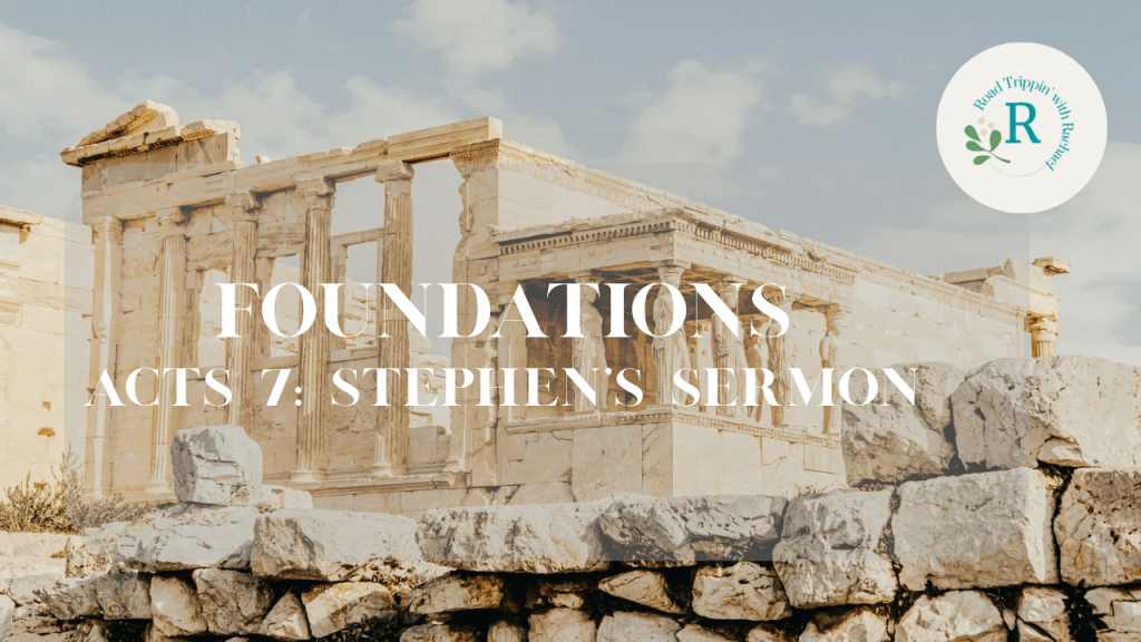 Foundations: Stephen’s Trial –&nbsp; Acts&nbsp;7