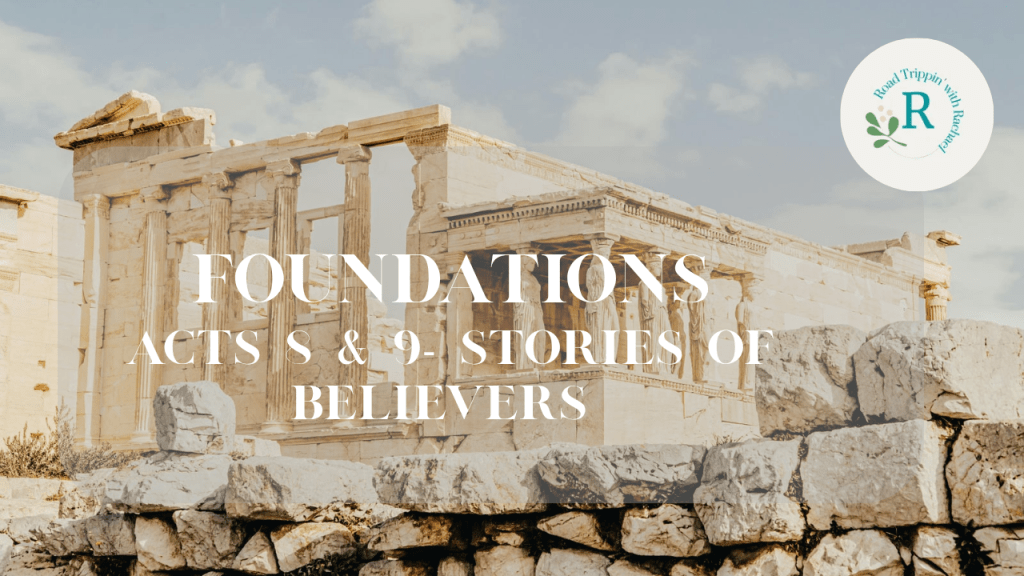 Foundations: Acts 8 &9 – The Stories of New Believers