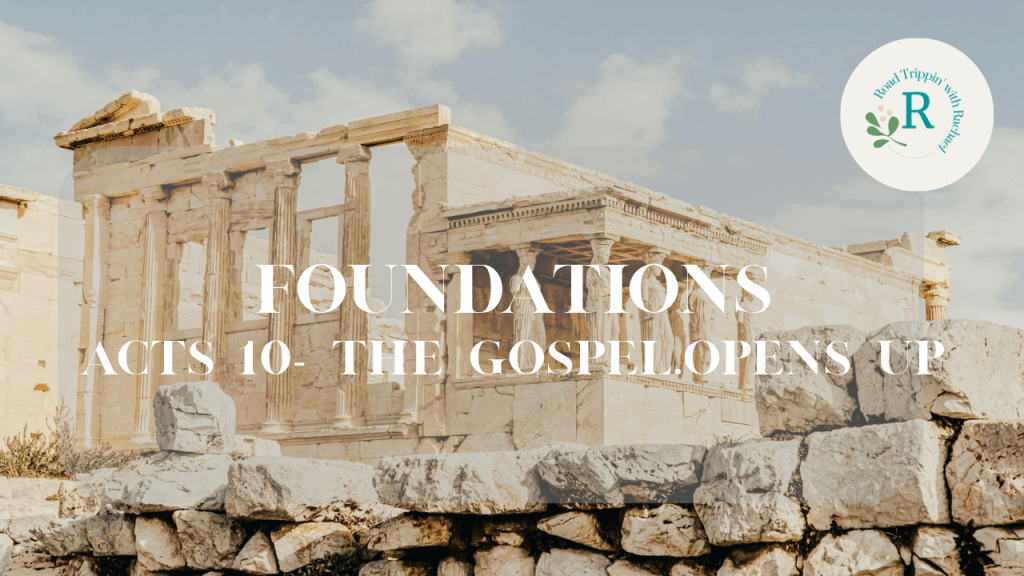 Foundations: Acts 10 – The Gospel Opens Up
