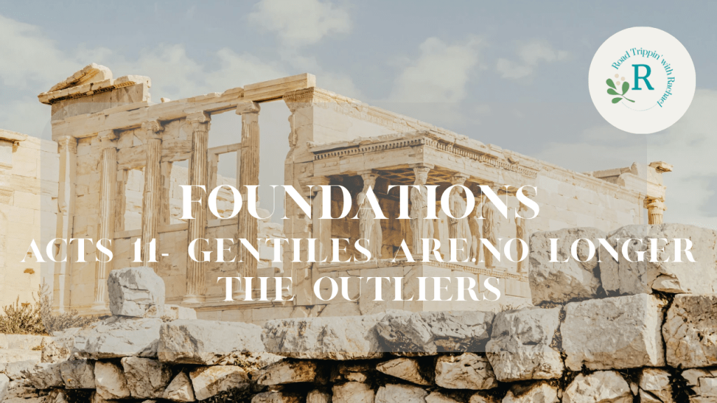 Acts 11: Foundations – The Gentiles Are No Longer&nbsp;Outliers